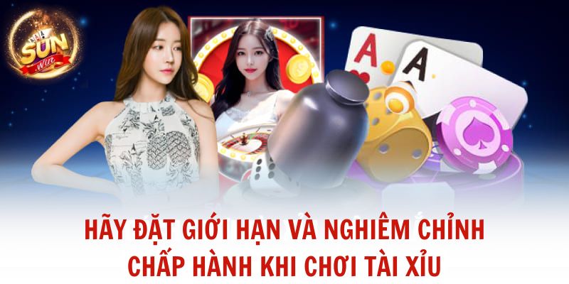 Hãy đặt giới hạn và nghiêm chỉnh chấp hành khi chơi tài xỉu