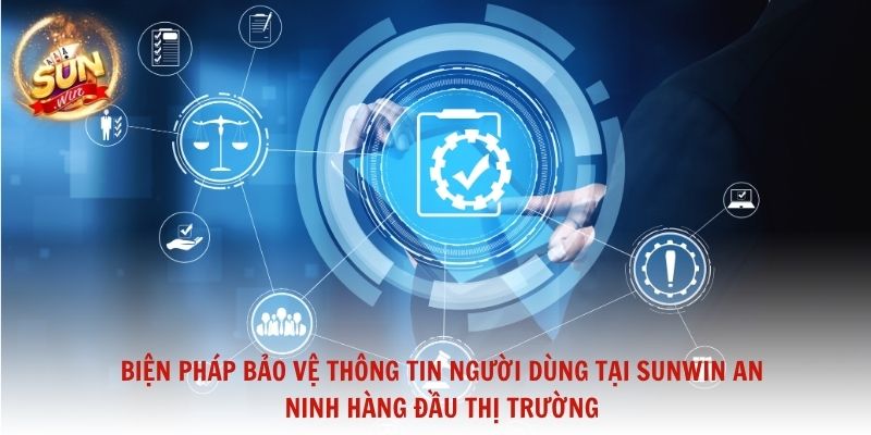 Biện pháp bảo vệ thông tin người dùng tại Sunwin an ninh hàng đầu thị trường