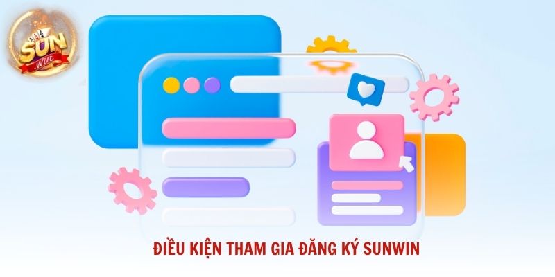 Điều kiện tham gia đăng ký Sunwin giúp bảo vệ người chơi