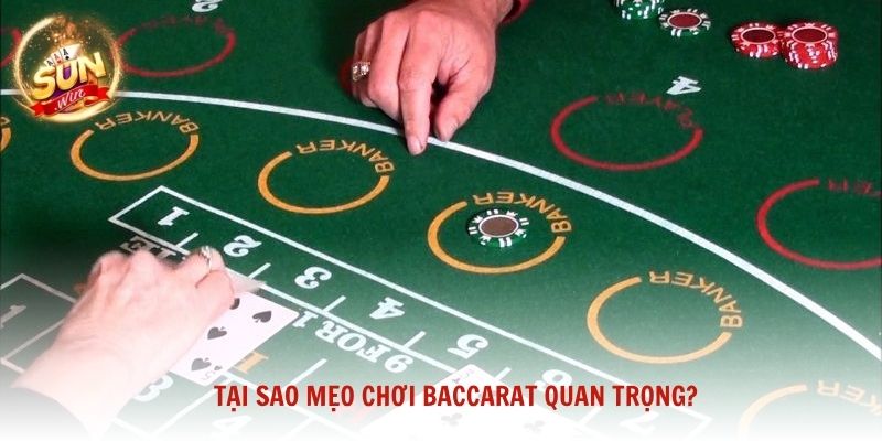 Tại sao mẹo chơi Baccarat quan trọng?