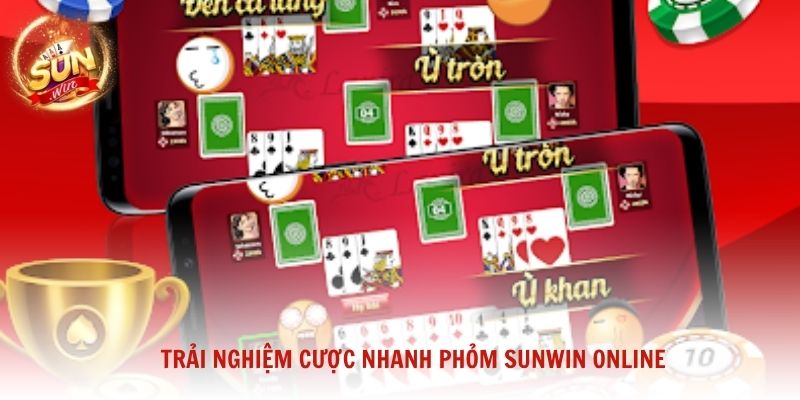 Trải nghiệm cược nhanh Phỏm Sunwin online