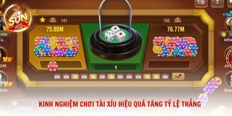 Kinh nghiệm chơi Tài Xỉu hiệu quả tăng tỷ lệ thắng từ Sunwin