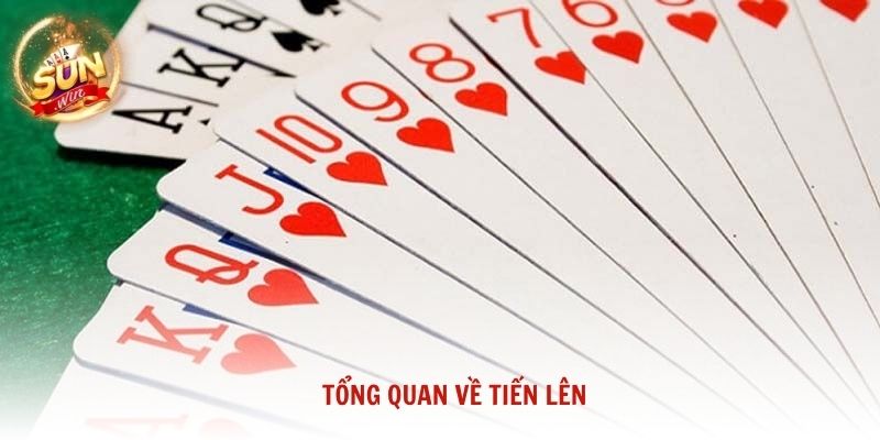 Tổng quan về Tiến Lên