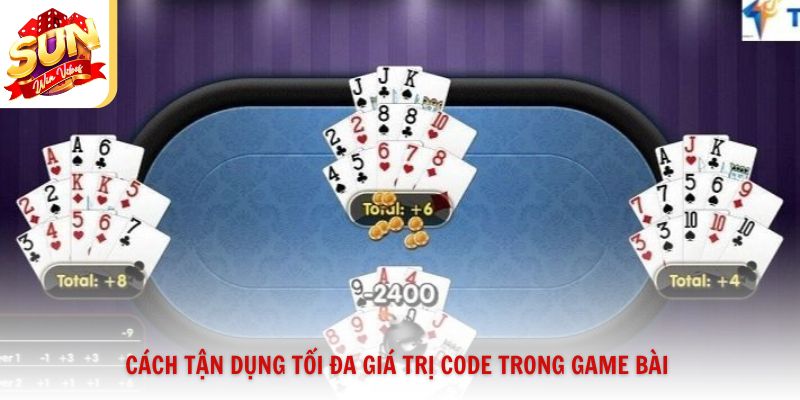 Cách tận dụng tối đa giá trị code trong game bài
