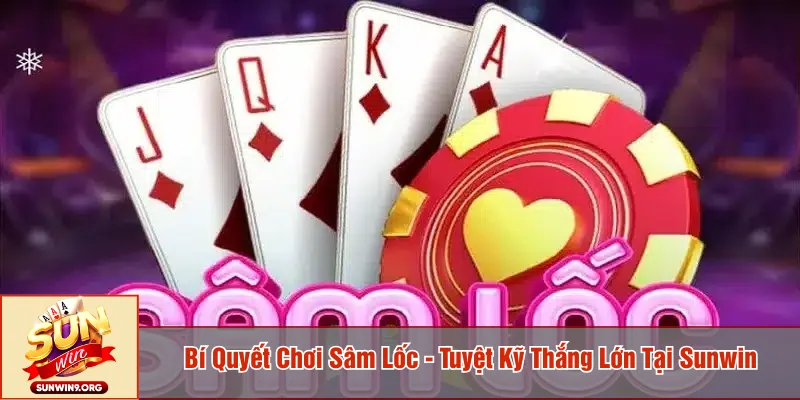 bí quyết chơi Sâm lốc