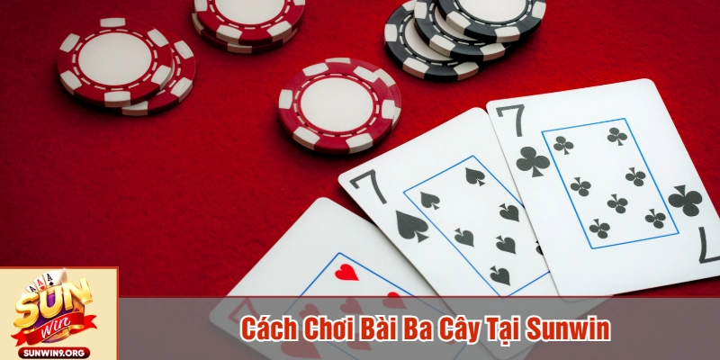 cách chơi bài Ba cây