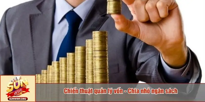 Chiến thuật quản lý vốn - Chia nhỏ ngân sách
