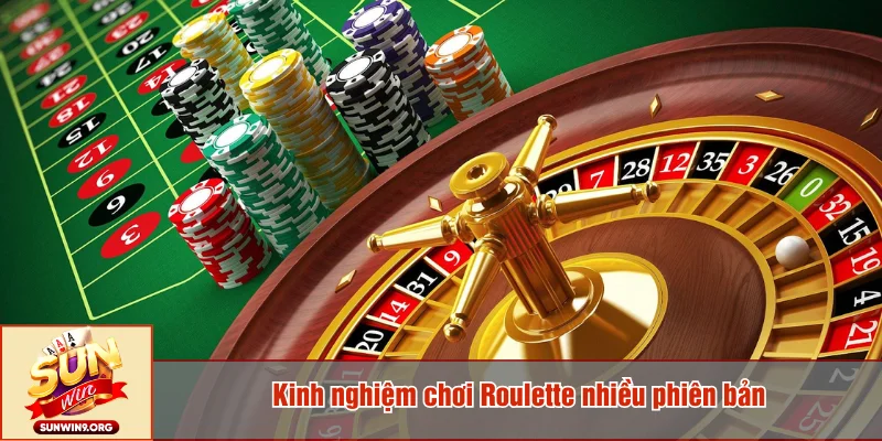 Kinh nghiệm chơi Roulette nhiều phiên bản