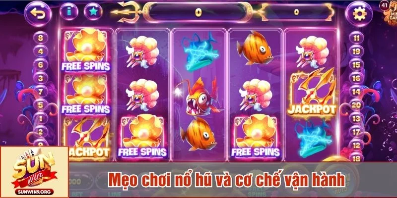 Mẹo chơi nổ hũ được xây dựng trên cách vận hành trò chơi