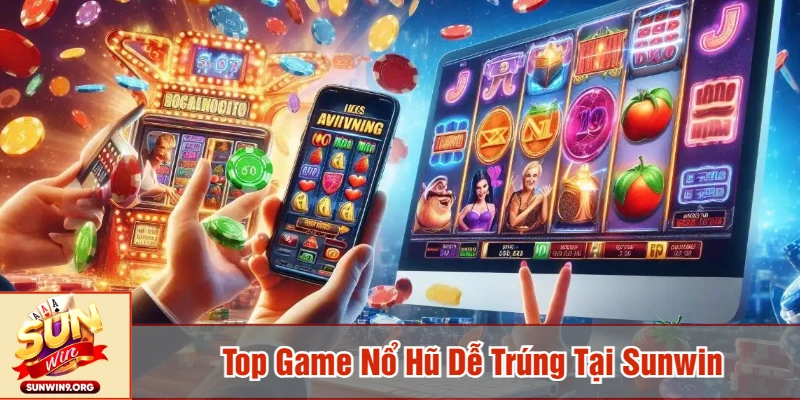 Top game nổ hũ dễ trúng