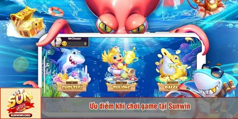 Ưu điểm khi chơi game tại Sunwin